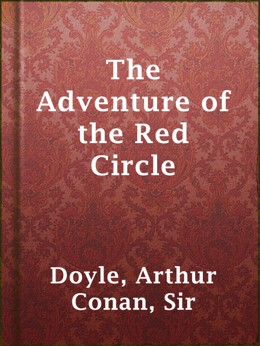 Title details for The Adventure of the Red Circle by Sir Arthur Conan Doyle - Available